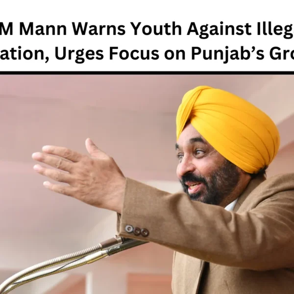 CM Mann Warns Youth Against Illegal Migration, Urges Focus on Punjab’s Growth