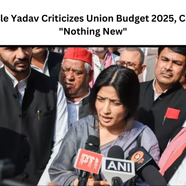 Dimple Yadav Criticizes Union Budget 2025, Calls It “Nothing New”