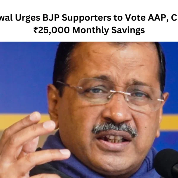 Kejriwal Urges BJP Supporters to Vote AAP, Claims ₹25,000 Monthly Savings