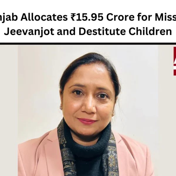 Punjab Allocates ₹15.95 Crore for Mission Jeevanjot and Destitute Children