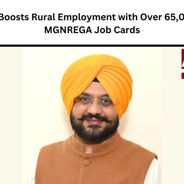 Punjab Boosts Rural Employment with Over 65,000 New MGNREGA Job Cards