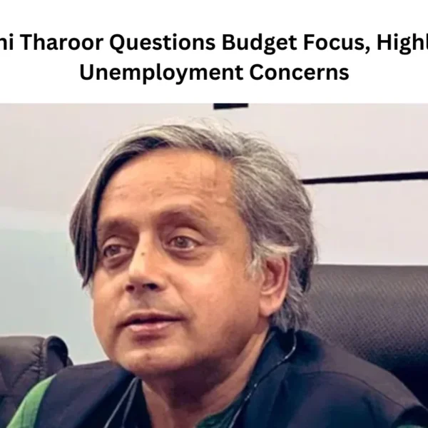 Shashi Tharoor Questions Budget Focus, Highlights Unemployment Concerns