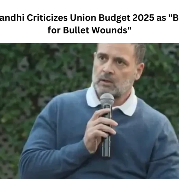 Rahul Gandhi Criticizes Union Budget 2025 as “Band-Aid for Bullet Wounds”