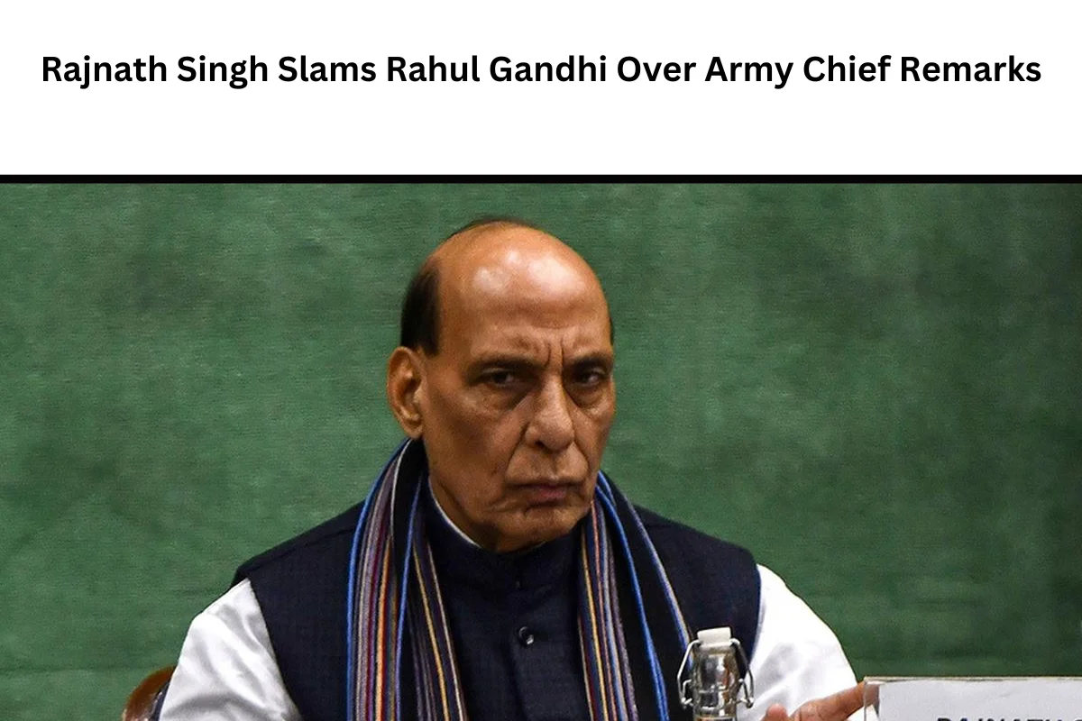 Rajnath Singh Slams Rahul Gandhi Over Army Chief Remarks